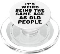 It's Weird Being The Same Age As Old People PopSockets PopGrip para MagSafe