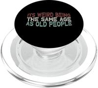 Its Weird Being The Same Age As Old People PopSockets PopGrip para MagSafe