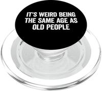 Its Weird Being The Same Age As Old People PopSockets PopGrip para MagSafe