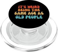 It's Weird Being The Same Age As Old People PopSockets PopGrip para MagSafe