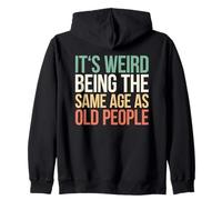 It's Weird Being The Same Age As Old People Sudadera con Capucha