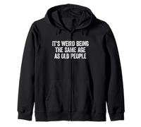 It's Weird Being The Same Age As Old People Sudadera con Capucha