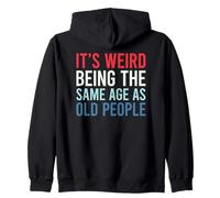 Its Weird Being The Same Age As Old People Sudadera con Capucha