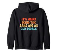 It's Weird Being The Same Age As Old People Sudadera con Capucha