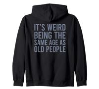 It's Weird Being The Same Age As Old People Sudadera con Capucha