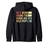 It's Weird Being The Same Age As Old People Sudadera con Capucha