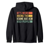 Its Weird Being The Same Age As Old People Sudadera con Capucha