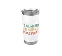 Its Weird Being The Same Age As Old People Vaso térmico de acero inoxidable de doble pared