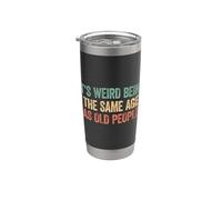 Its Weird Being The Same Age As Old People Vaso térmico de acero inoxidable de doble pared