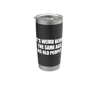 It's Weird Being The Same Age As Old People Vaso térmico de acero inoxidable de doble pared