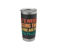 Its Weird Being The Same Age As Old People Vaso térmico de acero inoxidable de doble pared