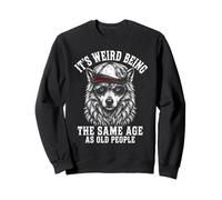 It's Weird Being The Same Age as Old People Wolf Aging Joke Sudadera