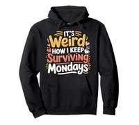 It's Weird How I Keep Surviving Mondays - Sudadera con Capucha