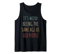 Its Weird Impresiona The Same Age As Old People Funny Design Camiseta sin Mangas