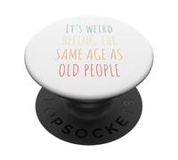 Its Weird Impresiona The Same Age As Old People Funny Design PopSockets PopGrip Adhesivo