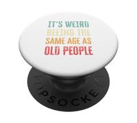 Its Weird Impresiona The Same Age As Old People Funny Design PopSockets PopGrip Adhesivo