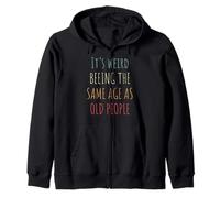 Its Weird Impresiona The Same Age As Old People Funny Design Sudadera con Capucha