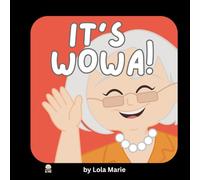 It's Wowa!: A Toddler Book About Grandparents, Connection, and Interactive Read-Aloud Fun (Wowa & Me)
