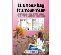 It's Your Day, It's Your Year: A Reflection and Goal-Setting Journal For A Twenty-Something Young Woman