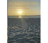 It's Your Day To Shine!: The Gratitude Journal: A 24-Day Guide To Living Your Best Life