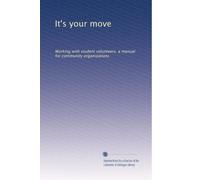 It's your move: Working with student volunteers, a manual for community organizations