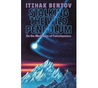 Stalking the Wild Pendulum: On the Mechanics of Consciousness