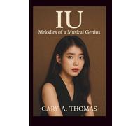 IU: Melodies of a Musical Genius