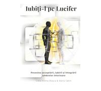 „Iubiți-l pe Lucifer”: Povestea acceptării, iubirii și integrării umbrelor interioare: 1