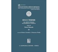 «Ius» e «texnh». Dal diritto romano all'informatica giuridica. Scritti di Nicola Palazzolo (Collectanea graeco-romana. Studi e strum.)