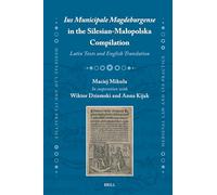 Ius Municipale Magdeburgense in the Silesian-Małopolska Compilation: Latin Texts and English Translation: 44 (Medieval Law and Its Practice, 44)
