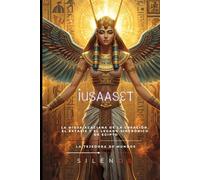 IUSAASET: La Diosa Acaciana de la Creación, el Éxtasis y el Legado Sincrónico de Egipto