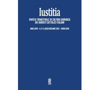 Iustitia. Rivista trimestrale di cultura giuridica dei Giuristi Cattolici Italiani (2025) (Vol. 3-4)