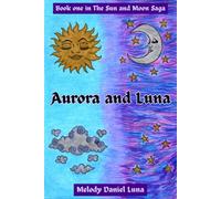 IV: Aurora and Luna (The Sun and Moon Saga #1)