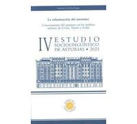 IV Estudio sociolingüístico de Asturias. La urbanización del asturiano. Conocimiento del asturiano en los ámbitos urbanos de Uviéu, Xixón y Avilés