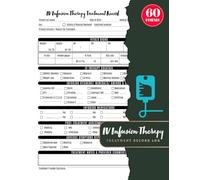 IV Infusion Therapy Treatment Record Log: Notes For Intravenous Clinics, Med Spas, Nurses & Wellness Centers | With Vital Signs, Medications & ... Tracker | 60 Forms, 120 Single-Sided Pages