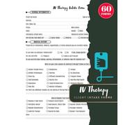 IV Therapy Client Intake Forms: Intravenous Hydration Therapy Consultation & Consent Logbook for Wellness Clinics, Med Spas, Nurses & Mobile IV Businesses | 60 Forms, 120 Two-Sided Pages