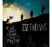 Iv Thieves - If We Cant Escape My Pretty