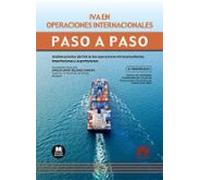 IVA en operaciones internacionales. Paso a paso: Análisis práctico del IVA en las operaciones intracomunitarias, importaciones y exportaciones
