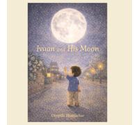 Ivaan and His Moon: Wherever You Go, I Will Follow (The Namma Nagara Series)