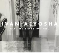 Ivan & Alyosha All the Times We Had (Vinyl) (Importación USA)