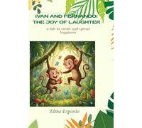 Ivan and Fernando: The Great Celebration of Joy: A tale to create and spread HAPPINESS (The journey of emotions)