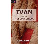 Ivan And the Moscow Circus: 01 (Flamingo Fiction 9-13s)