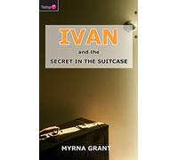 Ivan And the Secret in the Suitcase: 05 (Flamingo Fiction 9-13s)