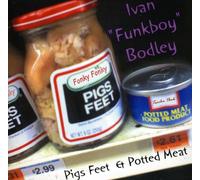Ivan Bodley Funkboy - Pigs Feet & Potted Meat