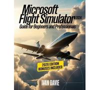Ivan Davie Microsoft Flight Simulator 2024 Guide for Beginners and (Tapa blanda)