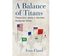 Ivan Eland A Balance of Titans (Tapa dura) (Importación USA)