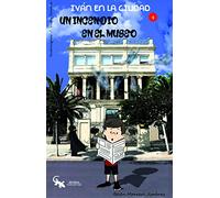 IVÁN EN LA CIUDAD 4. UN INCENDIO EN EL MUSEO