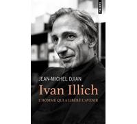 Ivan Illich. L'homme qui a libéré l'avenir (Points documents)
