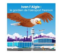 Ivan L'Aigle : le gardien de l’aéroport Pearson (Animal Stories)