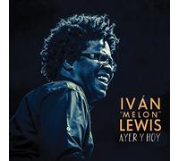 Ivan "Melon" Lewis - Ayer Y Hoy